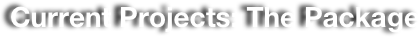 Current Projects: The Package